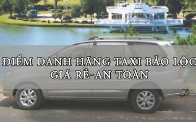 Top 1 Danh Sách Số Taxi Bảo Lộc Uy Tín Cho Khách Du Lịch
